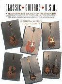 Classic Guitars, U. S. A.: A Primer for the Vintage Guitar Collector by Willie G. Moseley