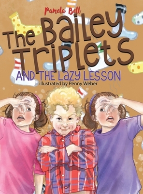 The Bailey Triplets and the Lazy Lesson by Pamela Bell