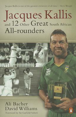 Jacques Kallis and 12 Other Great South African All Rounders by David Williams, Ali Bacher