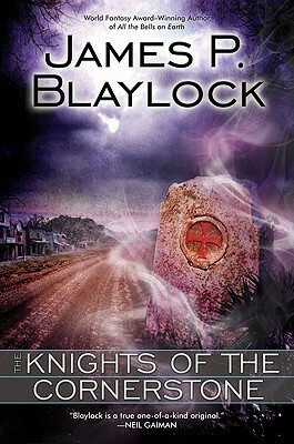 The Knights of the Cornerstone by James P. Blaylock