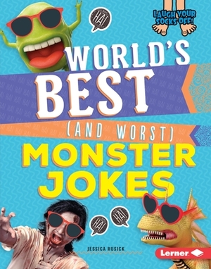 World's Best (and Worst) Monster Jokes by Jessica Rusick