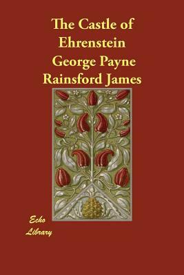 The Castle of Ehrenstein by George Payne Rainsford James