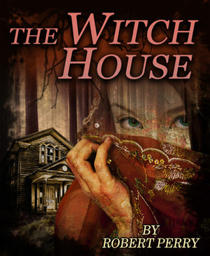 The Witch House by Robert Perry