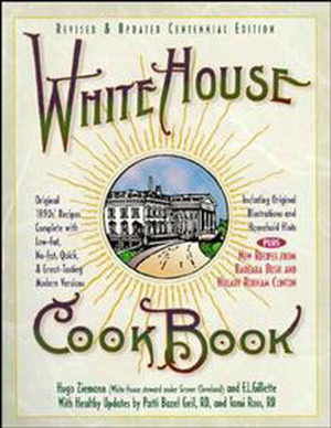 White House Cookbook RevisedUpdated Centennial Edition: Original 1890's Recipes Complete with Low-Fat, No-Fat, QuickGreat-Tasting Modern Versions, by Hugo Ziemann