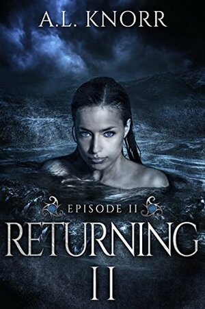 Returning: Episode II by Teresa Hull, Brittany Goodman, A.L. Knorr