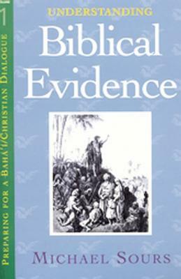 Understanding Biblical Evidence Vol. 1 by Michael Sours