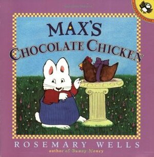 Max's Chocolate Chicken by Rosemary Wells