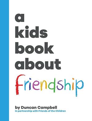 A Kids Book About Friendship by Duncan Campbell