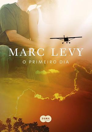 O Primeiro Dia by Marc Levy