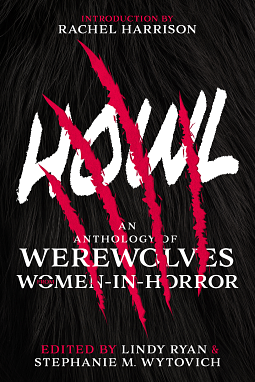 Howl: An Anthology of Werewolves from Women-In-Horror by Fiction › Anthologies (multiple authors)Fiction / Anthologies (multiple authors)Fiction / Horror