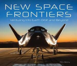 New Space Frontiers: Venturing into Earth Orbit and Beyond by Piers Bizony