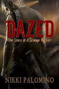 Dazed: The Story of a Grunge Rocker by Nikki Palomino