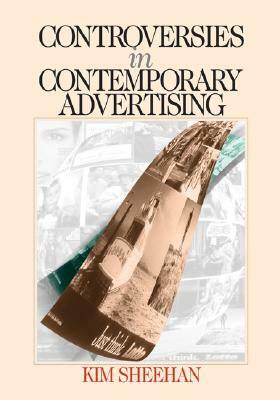 Controversies in Contemporary Advertising by Kim Bartel Sheehan