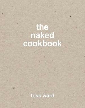 The Naked Cookbook by Tess Ward