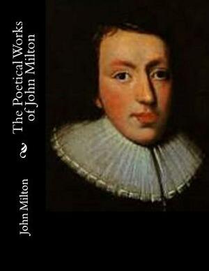 The Poetical Works of John Milton by John Milton