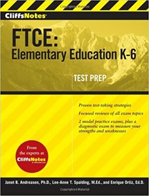 CliffsNotes FTCE: Elementary Education K-6 by Enrique Ortiz, Janet B. Andreasen, Lee-Anne Spalding