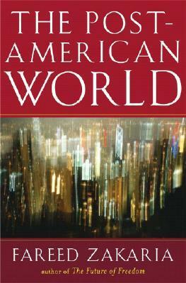 The Post-American World by Fareed Zakaria