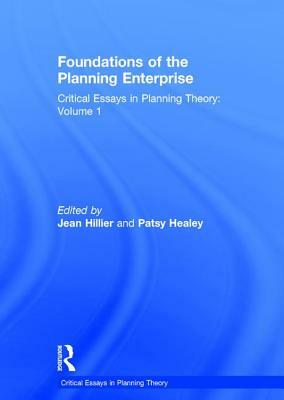 Foundations of the Planning Enterprise: Critical Essays in Planning Theory: Volume 1 by Patsy Healey