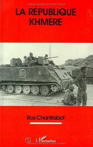 La République khmère: 1970-1975 by Ros Chantrabot