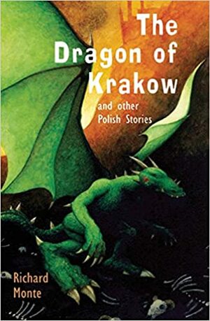 The TheDragon of Krakow: and other Polish Stories by Richard Monte