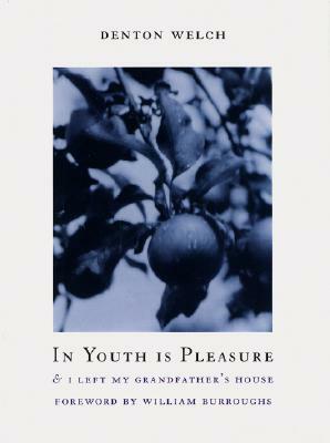 In Youth is Pleasure & I Left My Grandfather's House by William S. Burroughs, Denton Welch