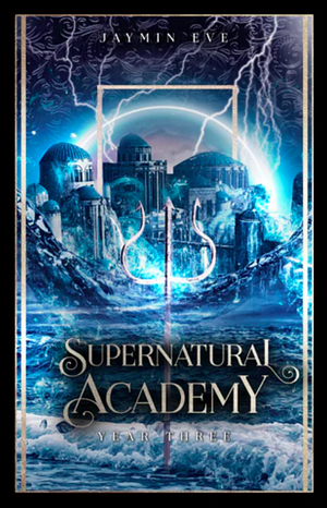 Supernatural Academy: Year Three by Jaymin Eve