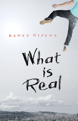 What Is Real by Karen Rivers