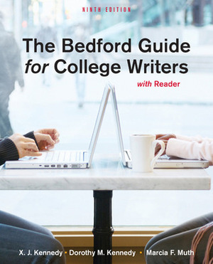 Bedford Guide for College Writers with Reader by Marcia F. Muth, X.J. Kennedy, Dorothy M. Kennedy
