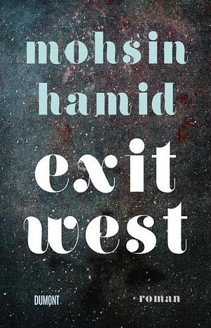 Exit west: Roman by Mohsin Hamid