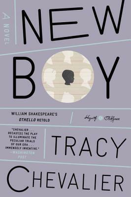New Boy: William Shakespeare's Othello Retold: A Novel by Tracy Chevalier