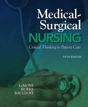 Medical-Surgical Nursing: Critical Thinking in Patient Care by Gerene Bauldoff, Karen M. Burke, Priscilla LeMone