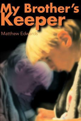 My Brother's Keeper by Matthew Edwards