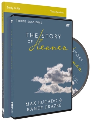 The Story of Heaven Study Guide with DVD: Exploring the Hope and Promise of Eternity by Max Lucado, Randy Frazee