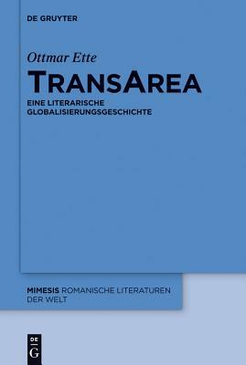 Transarea: Eine Literarische Globalisierungsgeschichte by Ottmar Ette