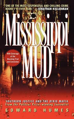 Mississippi Mud: Southern Justice and the Dixie Mafia by Edward Humes