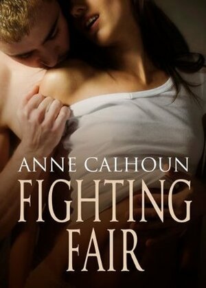 Fighting Fair by Anne Calhoun