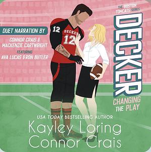 Decker: Changing the Play by Connor Crais, Kayley Loring