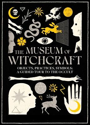 The Museum of Witchcraft by Diane Purkiss