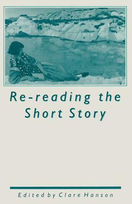 Re-Reading the Short Story by Clare Hanson