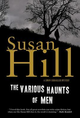 The Various Haunts of Men: A Simon Serrailler Mystery by Susan Hill