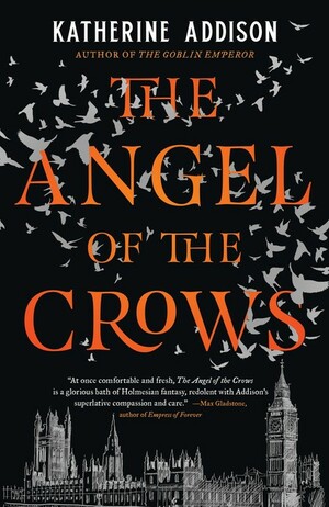 The Angel of the Crows by Katherine Addison