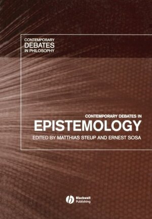 Contemporary Debates in Epistemology by Matthias Steup