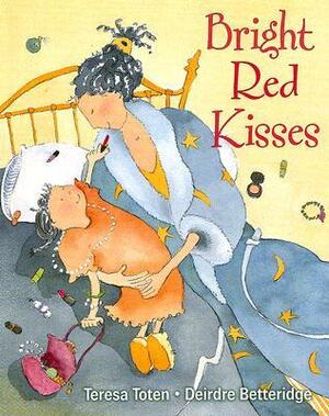 Bright Red Kisses by Teresa Toten