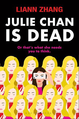 Julie Chan Is Dead: (or That's What She Needs You to Think) by Liann Zhang