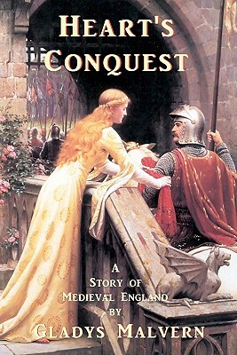 Heart's Conquest: A Story of Medieval England by Gladys Malvern