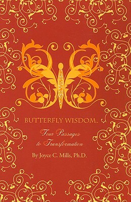 Butterfly Wisdom: Four Passages to Transformation [With 32 Illustrated Action Cards] by Joyce C. Mills