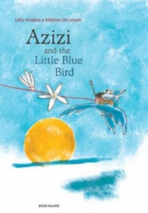 Azizi and the Little Blue Bird by Mattias de Leeuw, Laïla Koubaa