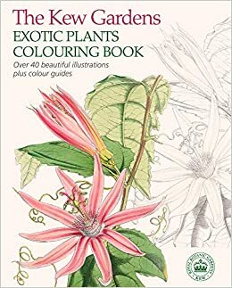 The Kew Gardens Exotic Plants Coloring Book by Kew Gardens