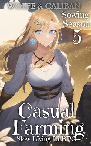 Casual Farmer 5: A Slow Living LitRPG by Mike Caliban, Wolfe Locke