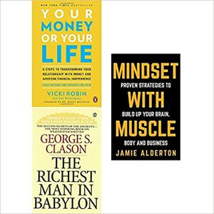 Your money or your life, richest man in babylon and mindset with muscle 3 books collection set by Jamie Alderton, Joe Dominguez, George S. Clason, Vicki Robin